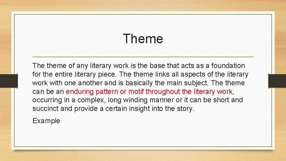 Theme The theme of any literary work is the base that acts as a