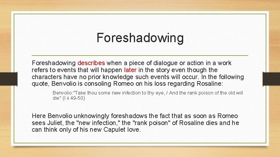 Foreshadowing describes when a piece of dialogue or action in a work refers to