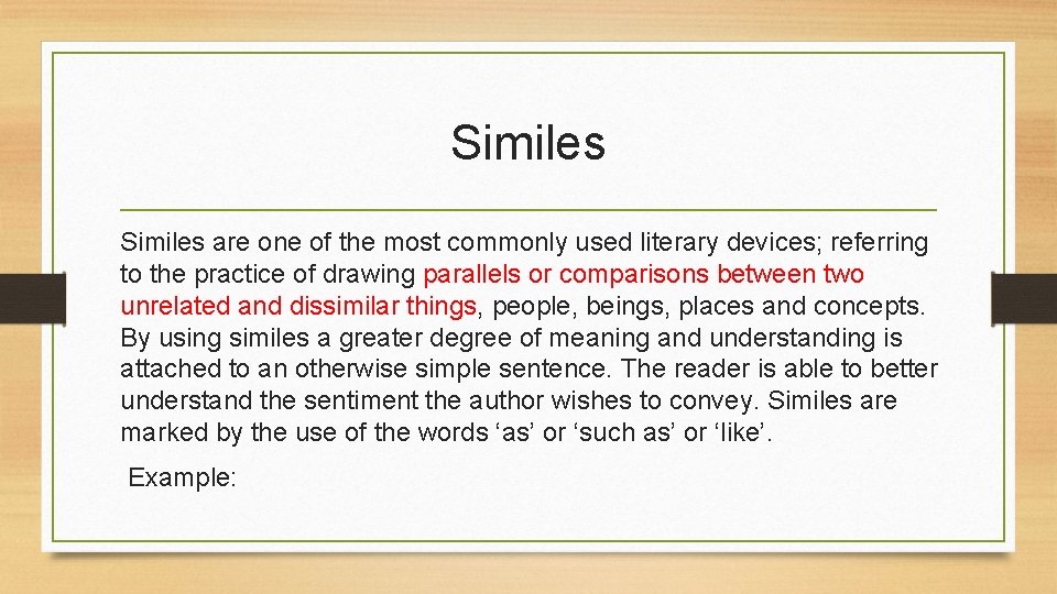 Similes are one of the most commonly used literary devices; referring to the practice