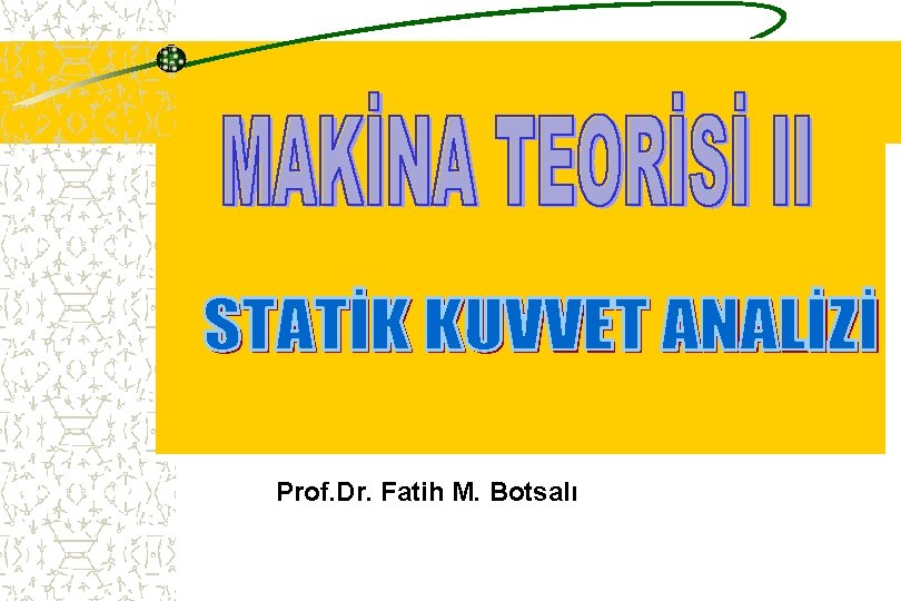 Prof. Dr. Fatih M. Botsalı 