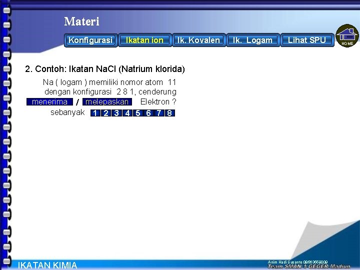 Materi Konfigurasi Ikatan ion Ik. Kovalen Ik. Logam Lihat SPU 2. Contoh: Ikatan Na.