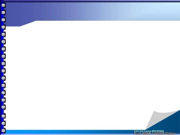 Anim Hadi Susanto 08563559009 Anim Hadi Susanto 08563559009