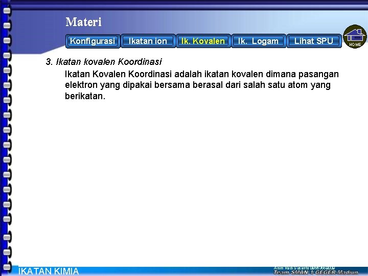 Materi Ikatan ion Konfigurasi Ik. Kovalen Ik. Logam Lihat SPU 3. Ikatan kovalen Koordinasi