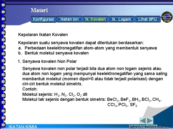 Materi Konfigurasi Ikatan ion Ik. Kovalen Ik. Logam Lihat SPU HOME Kepolaran Ikatan Kovalen