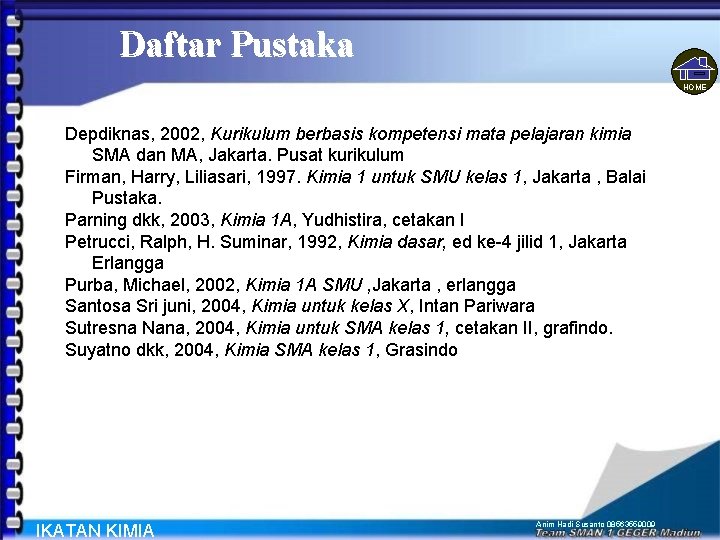 Daftar Pustaka HOME Depdiknas, 2002, Kurikulum berbasis kompetensi mata pelajaran kimia SMA dan MA,