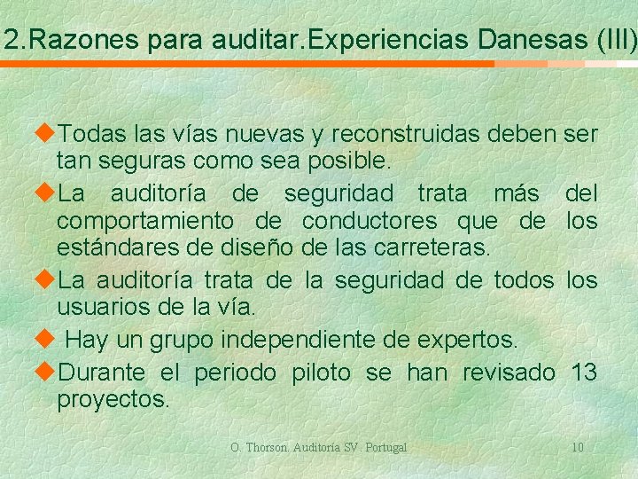 2. Razones para auditar. Experiencias Danesas (III) u. Todas las vías nuevas y reconstruidas