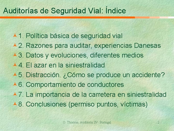 Auditorías de Seguridad Vial: Índice © 1. Política básica de seguridad vial © 2.