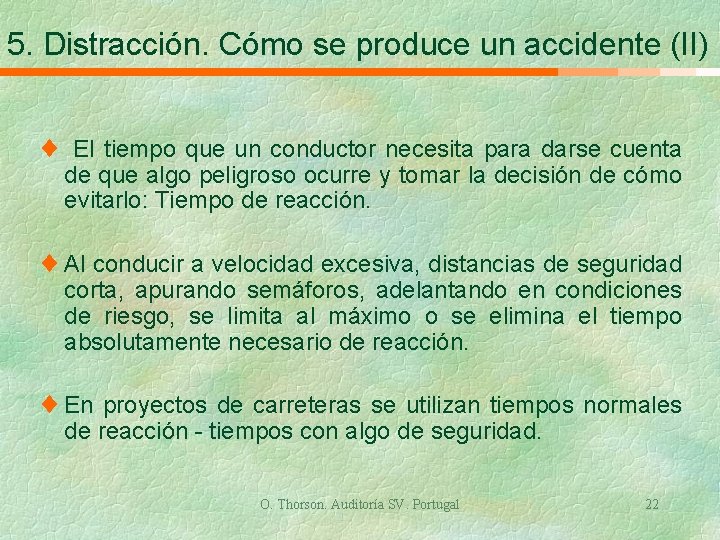 5. Distracción. Cómo se produce un accidente (II) ¨ El tiempo que un conductor