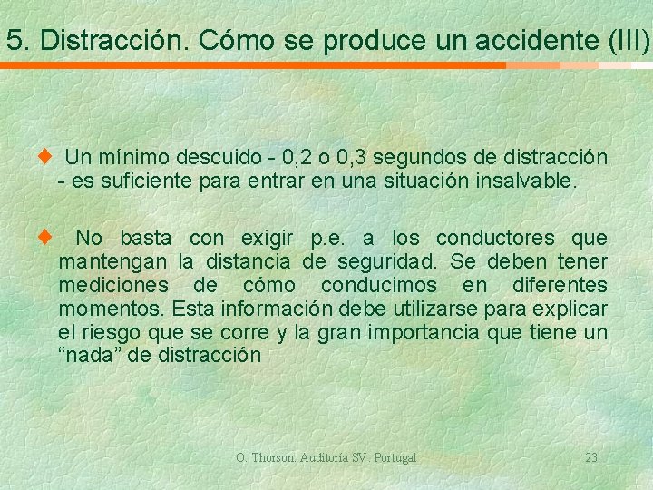 5. Distracción. Cómo se produce un accidente (III) ¨ Un mínimo descuido - 0,