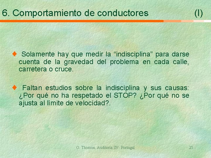 6. Comportamiento de conductores (I) ¨ Solamente hay que medir la “indisciplina” para darse