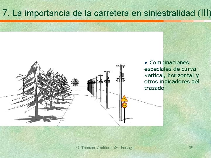 7. La importancia de la carretera en siniestralidad (III) • Combinaciones especiales de curva