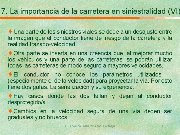 7. La importancia de la carretera en siniestralidad (VI) ¨Una parte de los siniestros