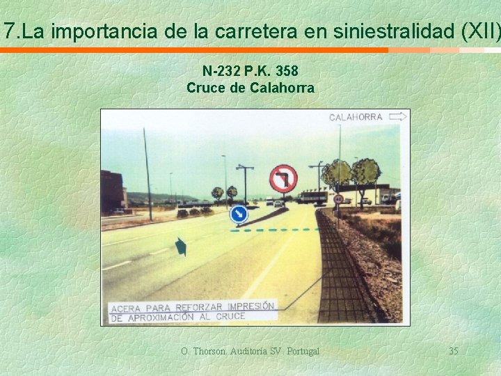 7. La importancia de la carretera en siniestralidad (XII) N-232 P. K. 358 Cruce