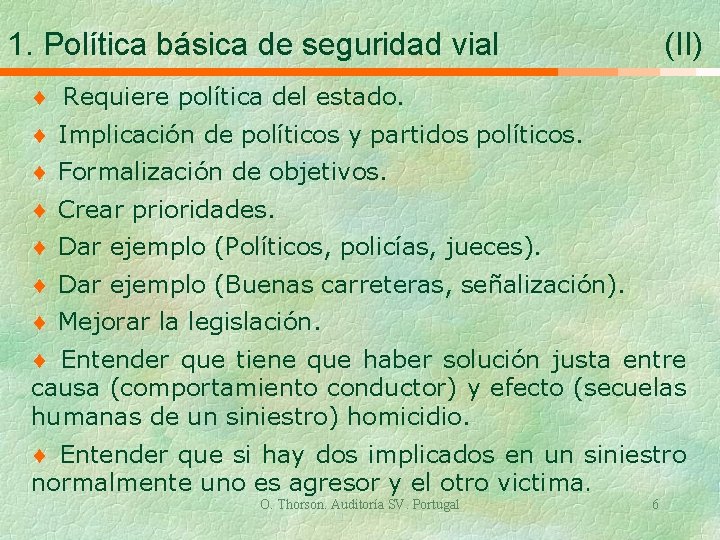 1. Política básica de seguridad vial (II) ¨ Requiere política del estado. ¨ Implicación