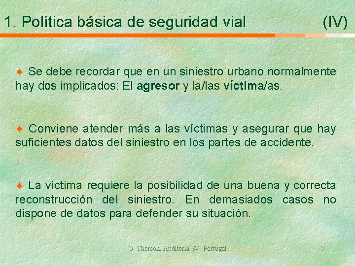 1. Política básica de seguridad vial (IV) ¨ Se debe recordar que en un