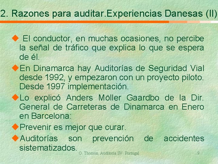 2. Razones para auditar. Experiencias Danesas (II) u El conductor, en muchas ocasiones, no