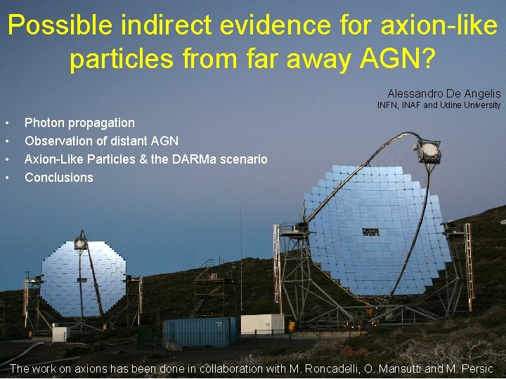 Possible indirect evidence for axion-like particles from far away AGN? Alessandro De Angelis INFN,