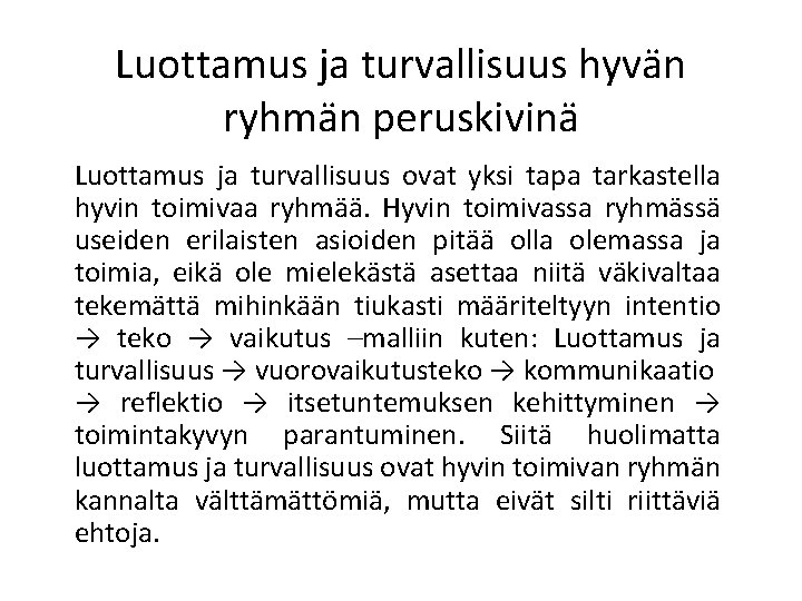 Luottamus ja turvallisuus hyvän ryhmän peruskivinä Luottamus ja turvallisuus ovat yksi tapa tarkastella hyvin