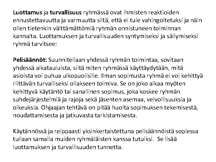 Luottamus ja turvallisuus ryhmässä ovat ihmisten reaktioiden ennustettavuutta ja varmuutta siitä, että ei tule