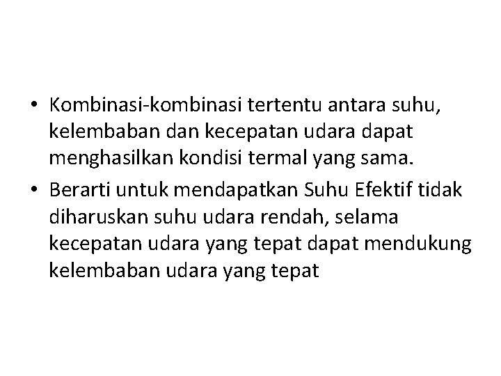  • Kombinasi-kombinasi tertentu antara suhu, kelembaban dan kecepatan udara dapat menghasilkan kondisi termal