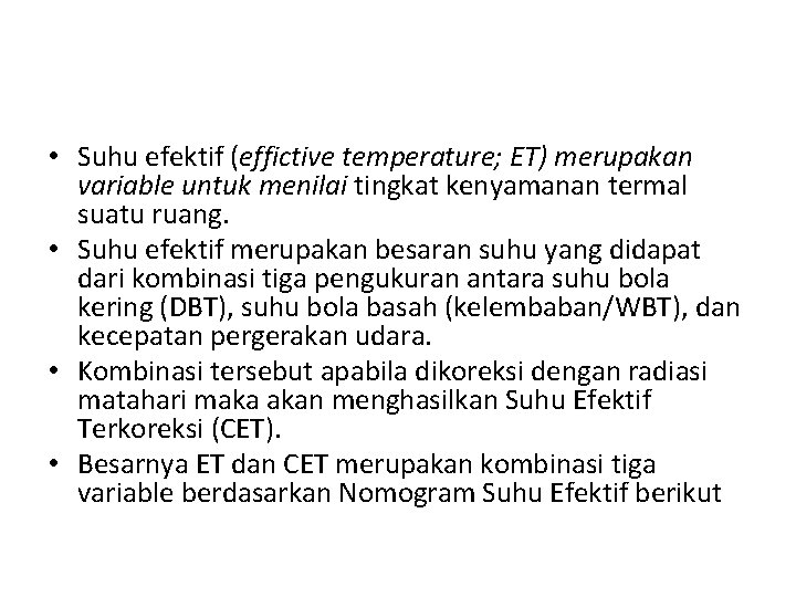  • Suhu efektif (effictive temperature; ET) merupakan variable untuk menilai tingkat kenyamanan termal