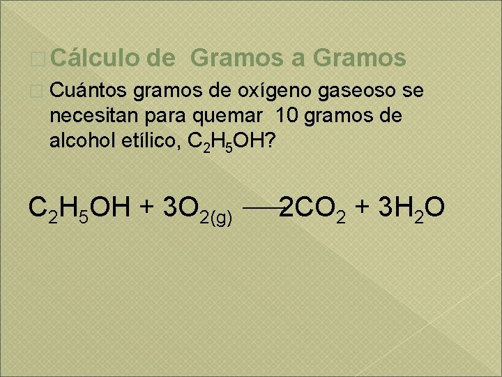 � Cálculo de Gramos a Gramos � Cuántos gramos de oxígeno gaseoso se necesitan