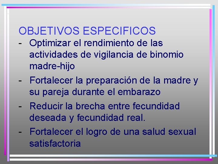 OBJETIVOS ESPECIFICOS - Optimizar el rendimiento de las actividades de vigilancia de binomio madre-hijo