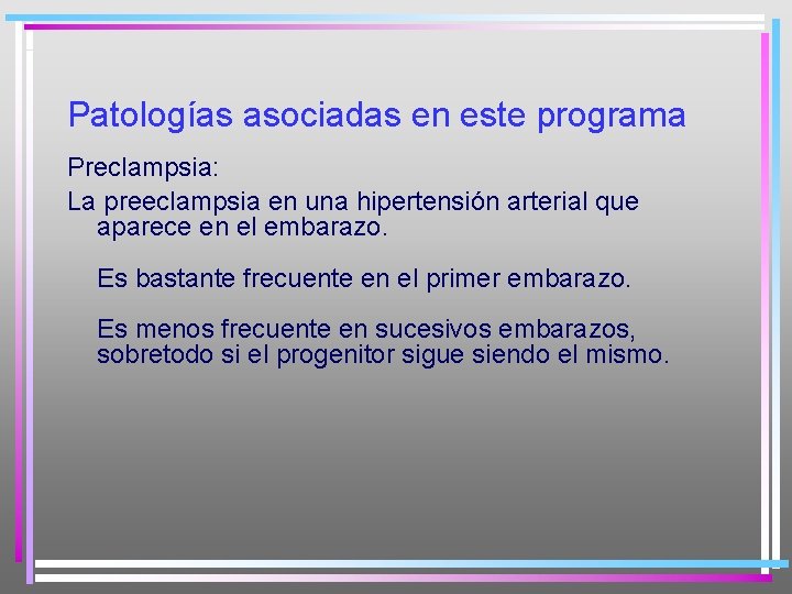 Patologías asociadas en este programa Preclampsia: La preeclampsia en una hipertensión arterial que aparece