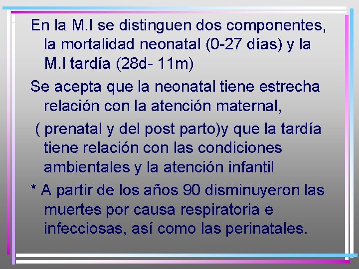 En la M. I se distinguen dos componentes, la mortalidad neonatal (0 -27 días)