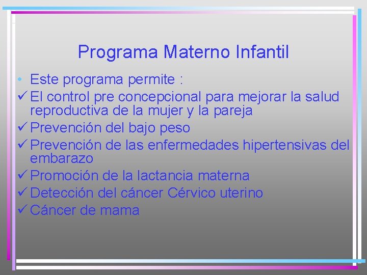 Programa Materno Infantil • Este programa permite : El control pre concepcional para mejorar