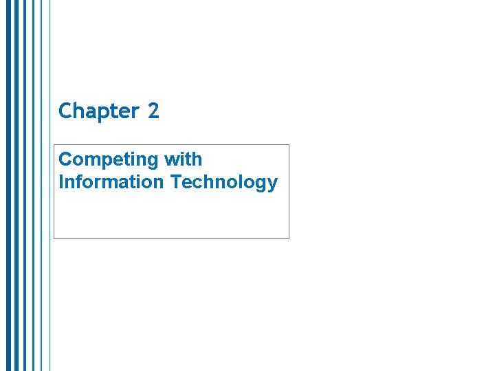 Chapter 2 Competing with Information Technology 