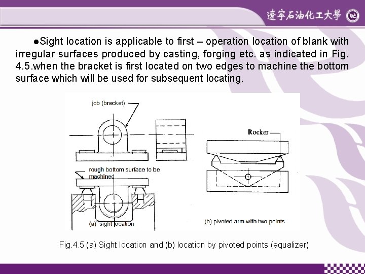 ●Sight location is applicable to first – operation location of blank with irregular surfaces