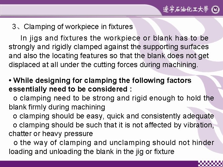 3、Clamping of workpiece in fixtures In jigs and fixtures the workpiece or blank has