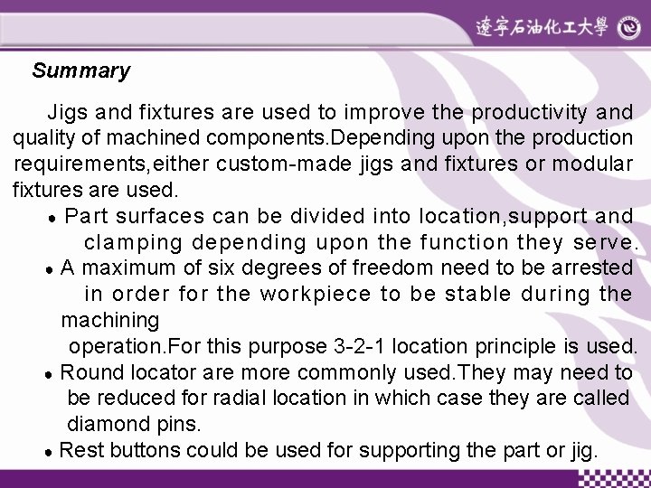 Summary Jigs and fixtures are used to improve the productivity and quality of machined