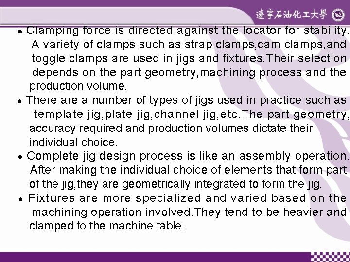 Clamping force is directed against the locator for stability. A variety of clamps such