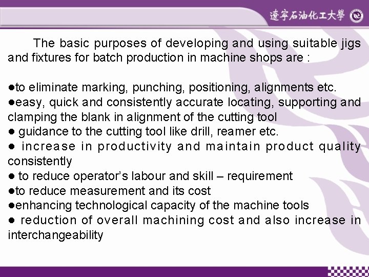 The basic purposes of developing and using suitable jigs and fixtures for batch production