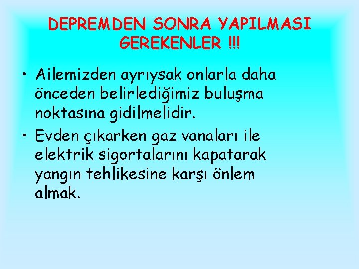 DEPREMDEN SONRA YAPILMASI GEREKENLER !!! • Ailemizden ayrıysak onlarla daha önceden belirlediğimiz buluşma noktasına