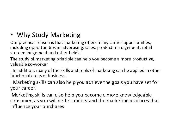  • Why Study Marketing Our practical reason is that marketing offers many carrier