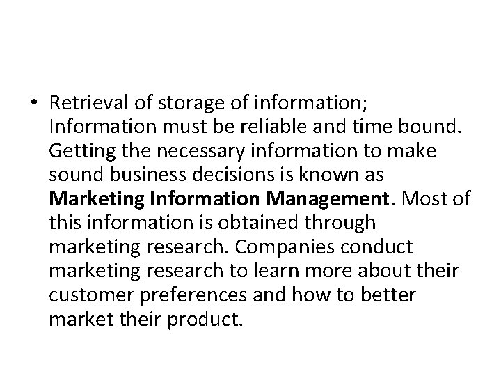  • Retrieval of storage of information; Information must be reliable and time bound.