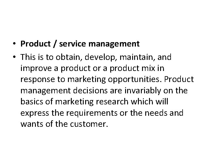  • Product / service management • This is to obtain, develop, maintain, and