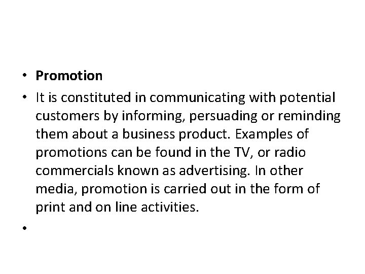  • Promotion • It is constituted in communicating with potential customers by informing,