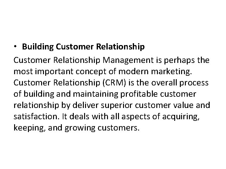  • Building Customer Relationship Management is perhaps the most important concept of modern