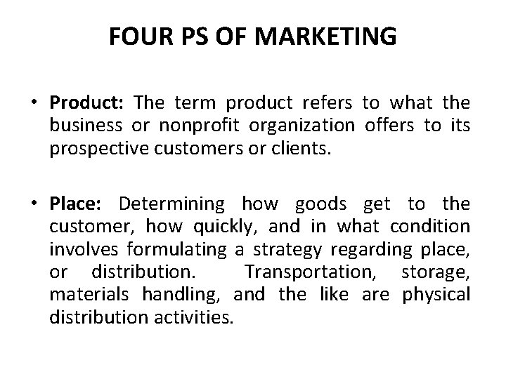 FOUR PS OF MARKETING • Product: The term product refers to what the business