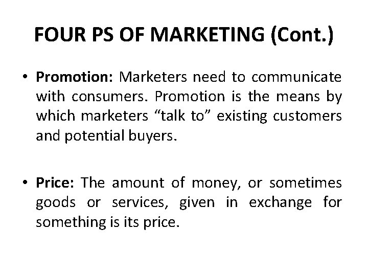 FOUR PS OF MARKETING (Cont. ) • Promotion: Marketers need to communicate with consumers.