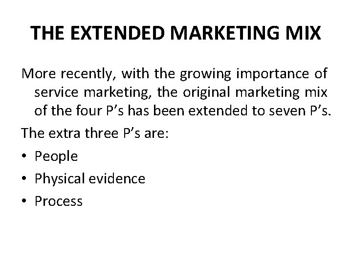 THE EXTENDED MARKETING MIX More recently, with the growing importance of service marketing, the