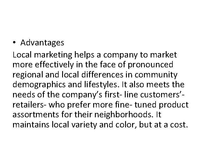  • Advantages Local marketing helps a company to market more effectively in the