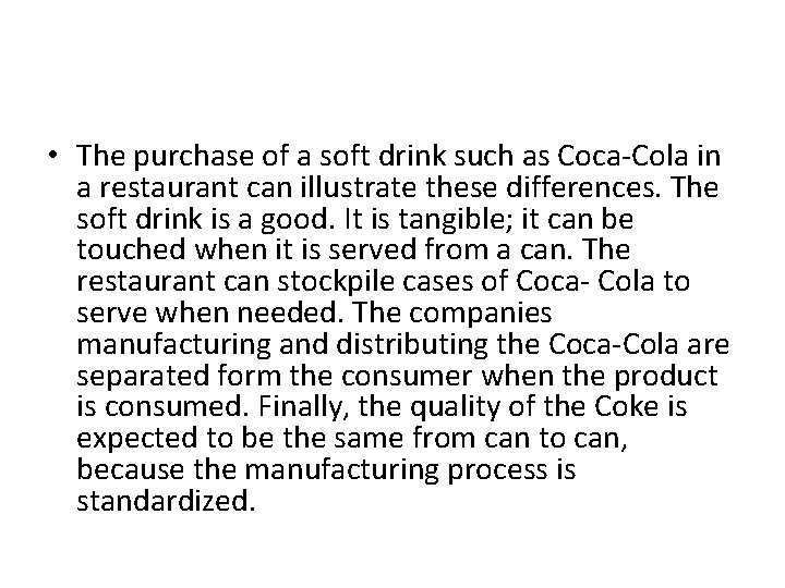  • The purchase of a soft drink such as Coca-Cola in a restaurant
