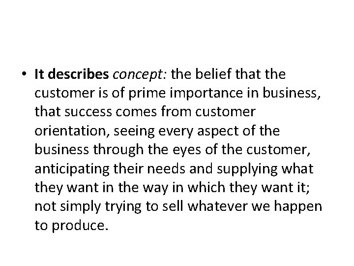  • It describes concept: the belief that the customer is of prime importance