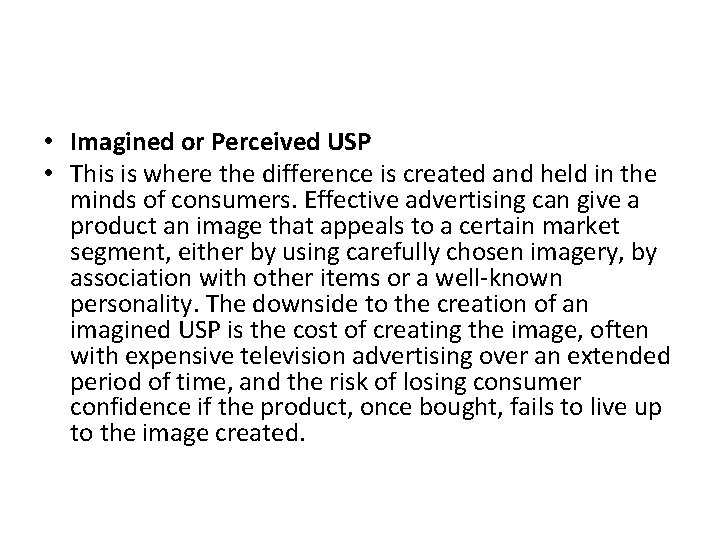  • Imagined or Perceived USP • This is where the difference is created