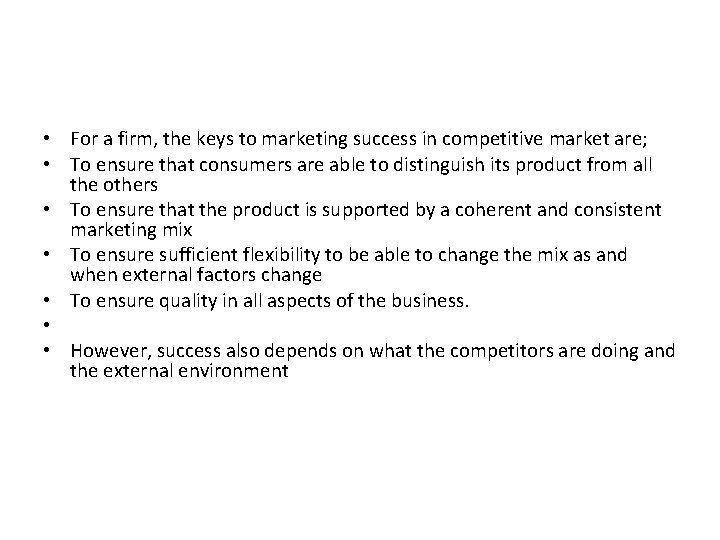  • For a firm, the keys to marketing success in competitive market are;